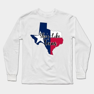 She's Like Texas Long Sleeve T-Shirt